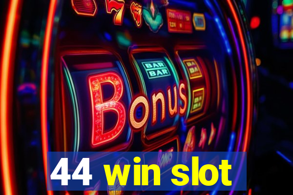 44 win slot